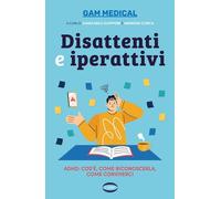 Disattenti e iperattivi. ADHD. cos'è, come riconoscerla, come conviverci