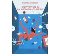 Disavventure di un ipocondriaco seriale