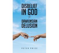 Disbelief in God: The Dawkinsian Delusion