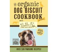 Disbrow Talley The Organic Dog Biscuit Cookbook (The Revised (Copertina rigida)