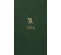Disc Golf Field Notes: A Journal for Reviewing Discs or Courses and Scoring Rounds