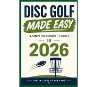 Disc Golf Made Easy: A Simplified Guide to Rules in 2026