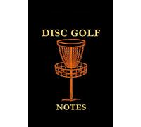 Disc Golf Notes: Black, Orange and Yellow: Disc Golf Notes Notebook: Track Scores, Improve Your Throws, Record Course Strategies & Build Consistency One Round at a Time