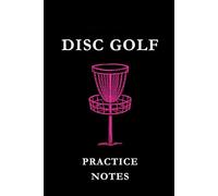 Disc Golf Practice Notes: Black and Pink: Disc Golf Practice Notes Notebook: Track Throws, Improve Accuracy, Record Training Sessions & Build Consistency on the Course