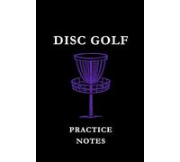 Disc Golf Practice Notes: Black and Purple: Disc Golf Practice Notes Notebook: Track Throws, Improve Accuracy, Record Training Sessions & Build Consistency on the Course