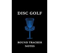 Disc Golf Round Tracker Notes: Black and Blue: Disc Golf Round Tracker Notes Notebook: Score Tracking, Shot Analysis, Course Strategy & Performance Journal for Disc Golf Players