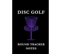 Disc Golf Round Tracker Notes: Black and Purple: Disc Golf Round Tracker Notes Notebook: Score Tracking, Shot Analysis, Course Strategy & Performance Journal for Disc Golf Players
