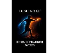 Disc Golf Round Tracker Notes: Black Blue and Orange: Disc Golf Round Tracker Notes Notebook: Score Tracking, Shot Analysis, Course Strategy & Performance Journal for Disc Golf Players