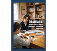 Discalculia: Guía práctica para familias, educadores y especialistas