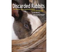 Discarded Rabbits: The Growing Crisis of Abandoned Rabbits and How We Can ...