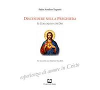 Discendere nella preghiera. Il colloquio con Dio