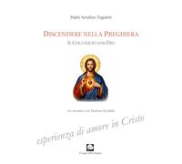 Discendere nella preghiera. Il colloquio con Dio