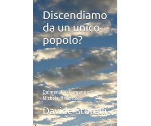 Discendiamo da un unico popolo?: Dolmen, Dio Gargano e San Michele, il filo rosso