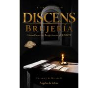 DISCENS BRUJERÍA: Cómo detectar brujería con el tarot. Mal de ojo, hechicería, interferencias y ataques energéticos revelados en las cartas. [NUEVA EDICIÓN AMPLIADA]