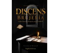 DISCENS BRUJERÍA: Cómo detectar brujería con el tarot. Mal de ojo, hechicería, interferencias y ataques energéticos revelados en las cartas. [NUEVA EDICIÓN AMPLIADA]