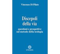 Discepoli della via. Questioni e prospettive sul metodo della teologia