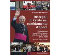 Discepoli di Cristo nel cambiamento d’epoca. Il magistero di mons. Filippo Santoro nella diocesi di Taranto (2012-2023)