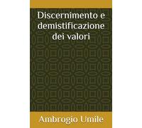 Discernimento e demistificazione dei valori
