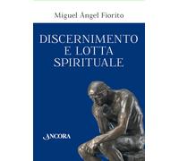 Discernimento e lotta spirituale. Commento delle Regole per il di