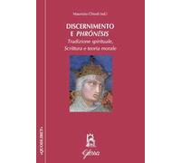 Discernimento e phrónēsis. Tradizione spirituale, scrittura e teoria morale