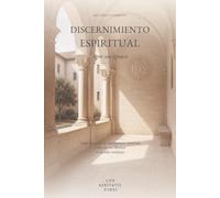 Discernimiento espiritual según san Ignacio: Cómo reconocer los movimientos interiores y decidir con libertad en la vida cotidiana