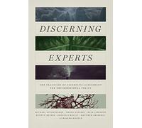 Discerning Experts: The Practices of Scientific Assessment for Environmental Policy