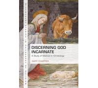 Discerning God Incarnate: A Study of Method in Christology
