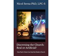 Discerning the Church: Real or Artificial?: How Paul's Vision Can Heal the Modern Church