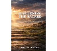 Discerning the Sacred: Recognizing What Is Holy - Without Fear