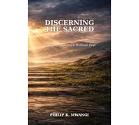 Discerning the Sacred: Recognizing What Is Holy - Without Fear