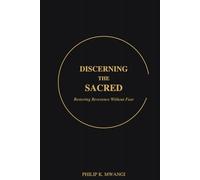 Discerning the Sacred: Restoring Reverence Without Fear