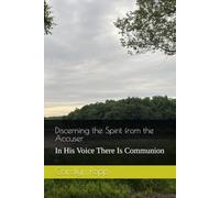 Discerning the Spirit from the Accuser: In His Voice There Is Communion