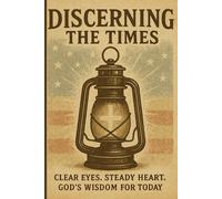 Discerning the Times: Clear Eyes. Steady Heart. God's Wisdom for Today.: Christian Discernment Journal with Daily Scripture Reflection, Prayer & ... Voice in the USA and Beyond | 120 Pages, 6x9
