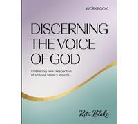 Discerning The Voice Of God Workbook: Embracing New Perspective Of Priscilla Shirer's Lessons