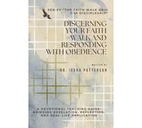 Discerning Your Faith Walk and Responding with Obedience: A Devotional Teaching Guide Bridging Revelation, Reflection, and Real-Life Application