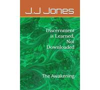 Discernment is Learned, Not Downloaded: The Awakening