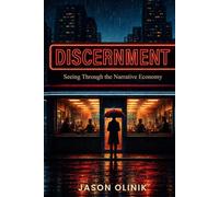 Discernment: Seeing Through the Narrative Economy