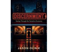 Discernment: Seeing Through the Narrative Economy
