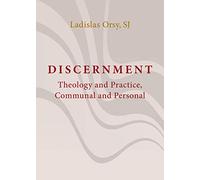 Discernment: Theology and Practice, Communal and Personal