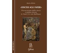 «Discese agli inferi». Provocazione della storia e pathos divino in Hans Urs von Balthasar