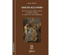 «Discese agli inferi». Provocazione della storia e pathos divino in Hans Urs von Balthasar