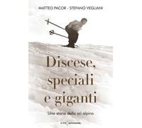 Discese, speciali e giganti. Una storia dello sci alpino