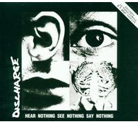 Discharge - Hear Nothing See Nothing Say N