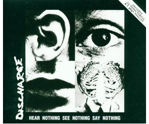 Discharge - Hear Nothing See Nothing Say N