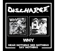 Discharge – Why / Hear Nothing See Nothing Say Nothing – CD Deluxe Digipack (brani bonus)
