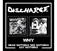 Discharge – Why / Hear Nothing See Nothing Say Nothing – CD Deluxe Digipack (brani bonus)