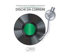 Dischi da correre - Causa Stefano, Nicolucci Roberto