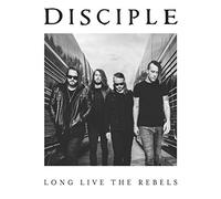 Disciple - Long Live The Rebels