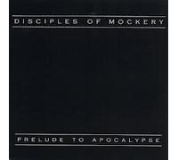 Disciples of Mockery - Prelude to Apocalypse