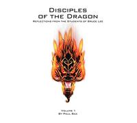 Disciples of the Dragon: Reflections from the Students of Bruce Lee